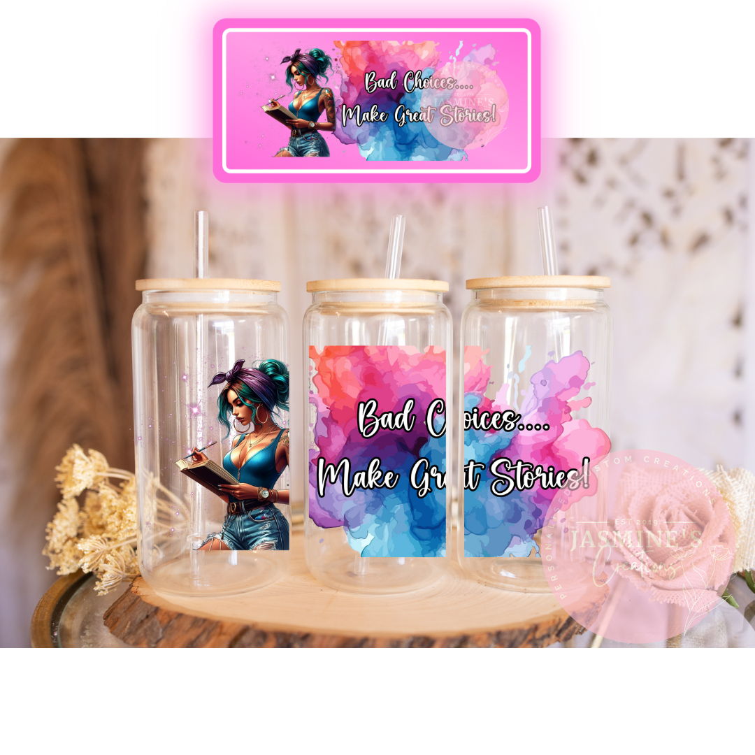 16oz Clear Glass Libby Can Tumbler - Bad Choices, Make Great Stories