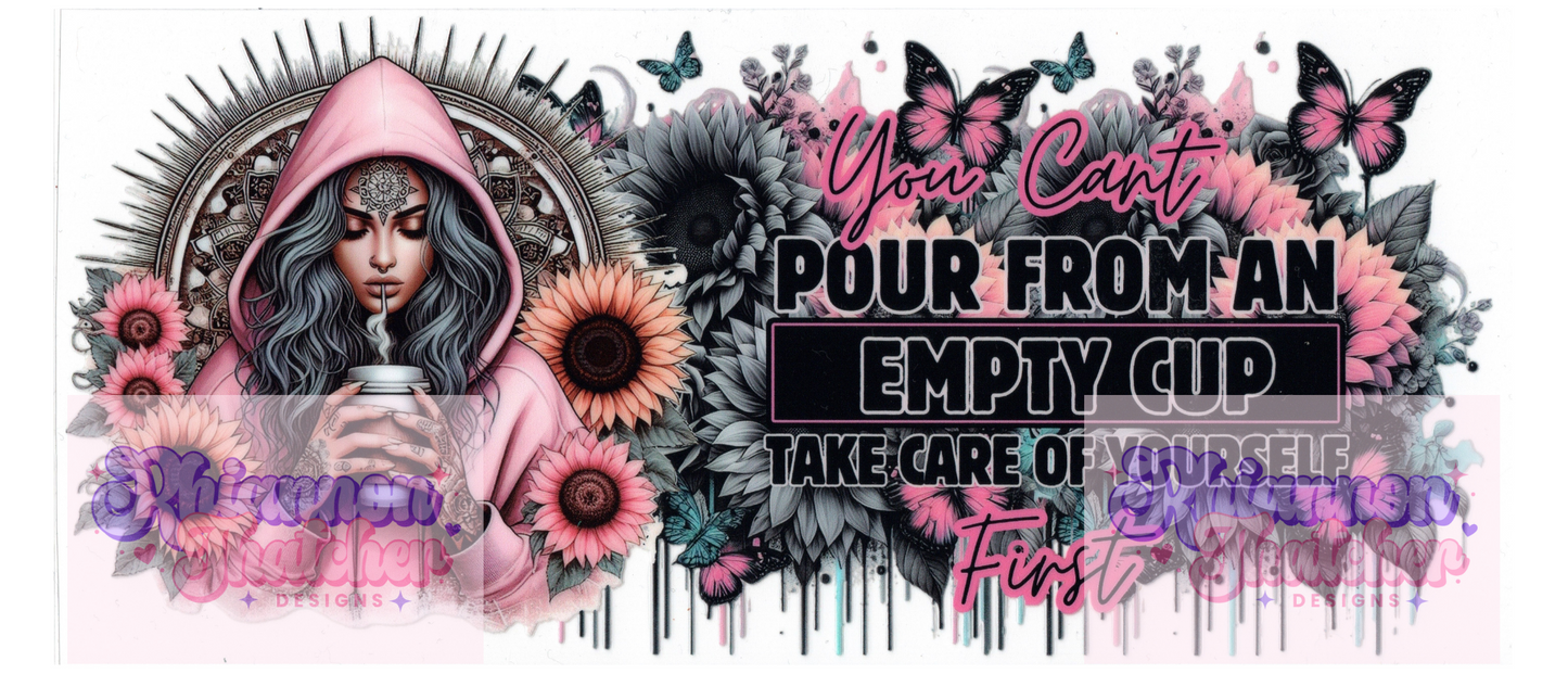 16oz Clear Glass Libby Can Tumblers - You can't pour from an Empty Cup, Take care of yourself First