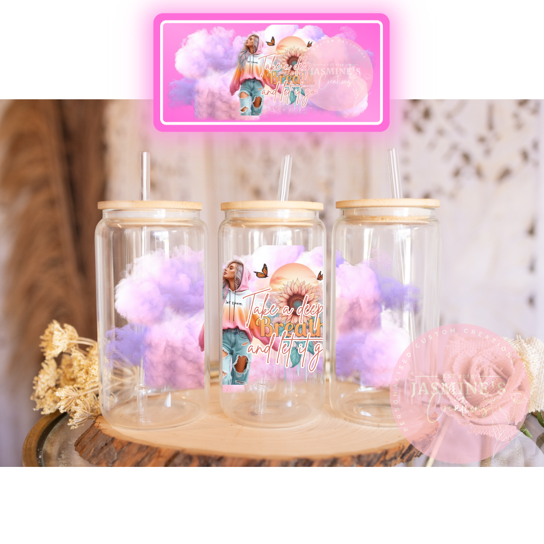 16oz Clear Glass Libby Can Tumbler - Take a Deep Breath And let it go