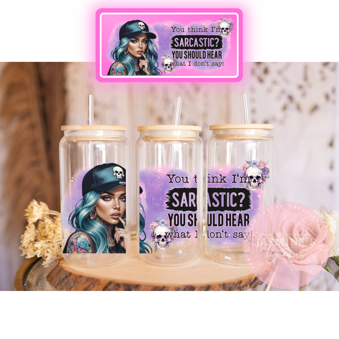 16oz Glass Libby Can Tumbler - Sarcastic Girl