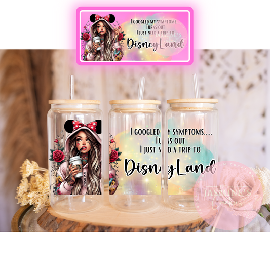 16oz Clear Glass Libby Can Tumbler - I googled my symptoms,  Turns out I just need a trip to DisneyLand