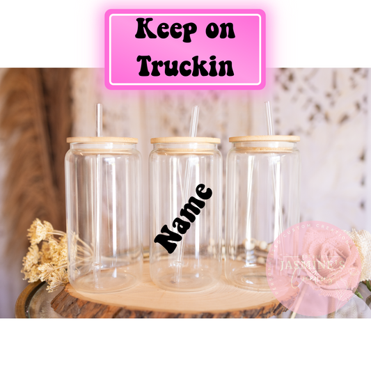 Personalised With Names 16oz Clear Glass Libby Can Tumbler -  Keep on Truckin Font