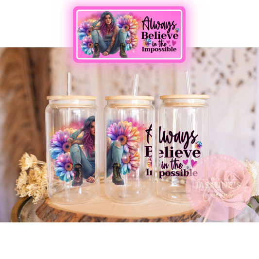 16oz Glass Libby Can Tumbler -  Always believe